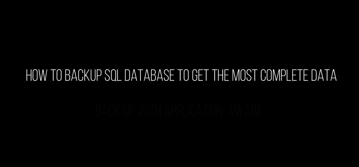 How to backup sql database to get the most complete data ( VEEAM BACKUP & REPLICATION )